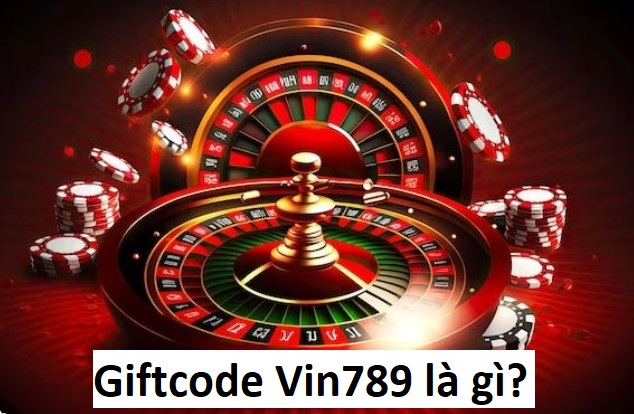 Giftcode Vin789 La Gi